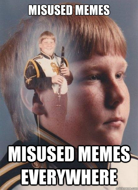 misused memes misused memes everywhere  PTSD Clarinet Boy