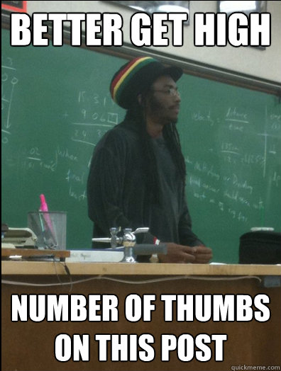 Better get high number of thumbs on this post  Rasta Science Teacher