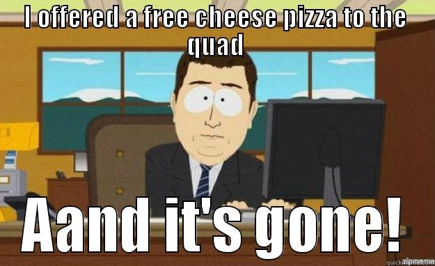 Quadlandia Snow Day - I OFFERED A FREE CHEESE PIZZA TO THE QUAD AAND IT'S GONE! aaaand its gone