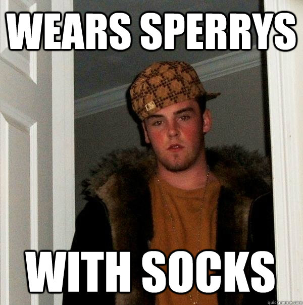 Wears Sperrys With socks  Scumbag Steve