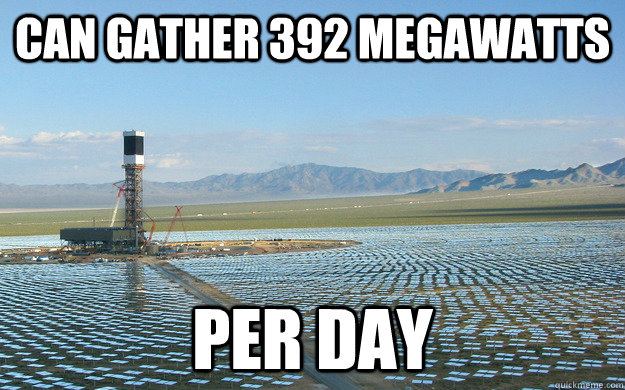 can gather 392 megawatts per day - can gather 392 megawatts per day  Ridiculously Photovoltaic Ivanpah