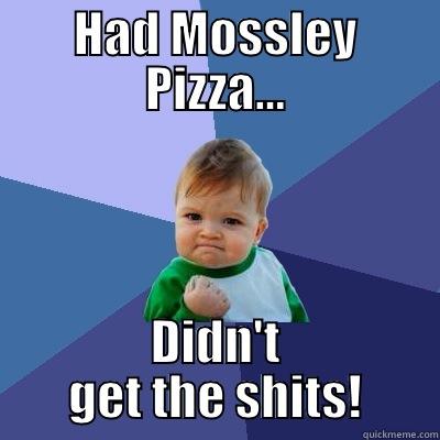 Ultimate Success - HAD MOSSLEY PIZZA... DIDN'T GET THE SHITS! Success Kid