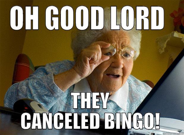 OH GOOD LORD  THEY CANCELED BINGO! Grandma finds the Internet