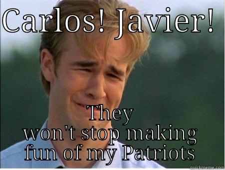 Pedro's reaction to Patriots Blow out.. - CARLOS! JAVIER!  THEY WON'T STOP MAKING FUN OF MY PATRIOTS 1990s Problems