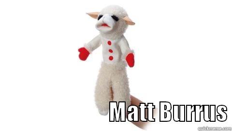                            MATT BURRUS Misc