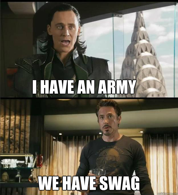 I have an army We have swag  The Avengers