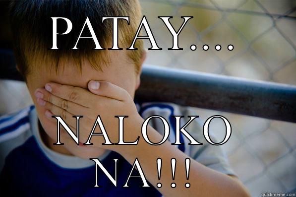 Sakit sa ulo... - PATAY.... NALOKO NA!!! Confession kid