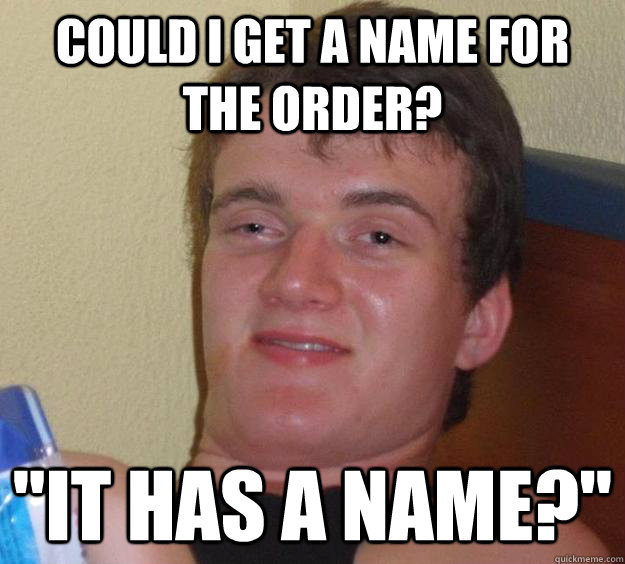 Could I get a name for the order? 