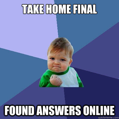 Take Home Final Found answers online - Take Home Final Found answers online  Success Kid