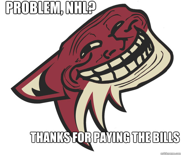 Problem, NHL? Thanks for paying the bills  