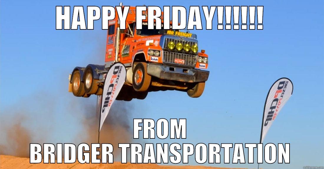 HAPPY FRIDAY!!!!!! FROM BRIDGER TRANSPORTATION Misc