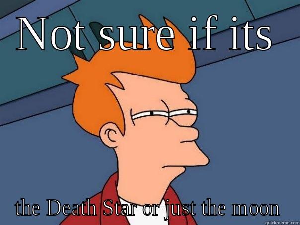 NOT SURE IF ITS THE DEATH STAR OR JUST THE MOON Futurama Fry