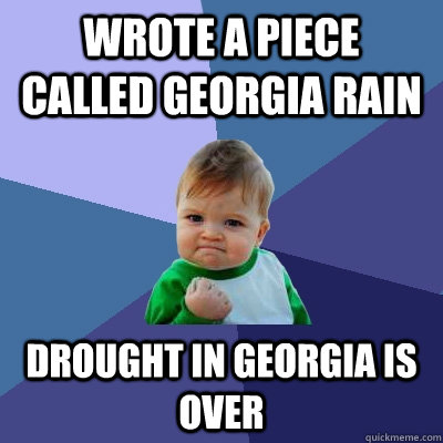 Wrote a piece called Georgia Rain Drought in Georgia is over - Wrote a piece called Georgia Rain Drought in Georgia is over  Success Kid