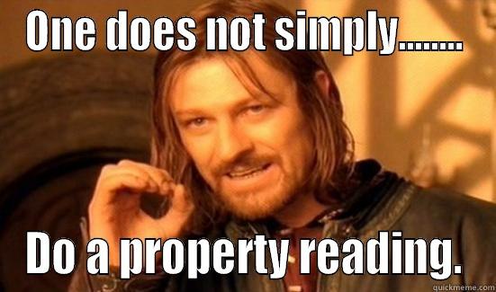 Property reading - ONE DOES NOT SIMPLY........ DO A PROPERTY READING. Boromir