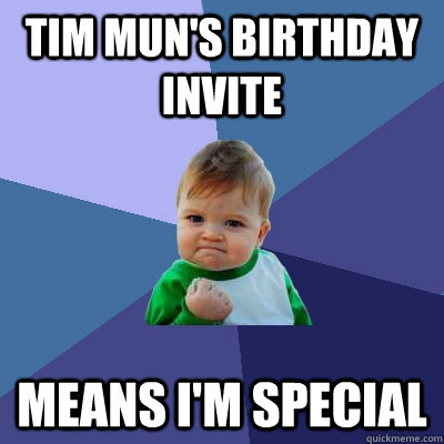 Tim Mun's birthday invite means I'm Special  Success Kid