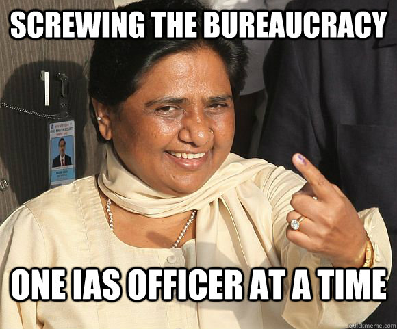 Screwing the bureaucracy one IAS officer at a time - Screwing the bureaucracy one IAS officer at a time  Incompetent Chief Minister meme