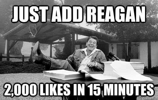 Just Add Reagan 2,000 Likes in 15 minutes  Ronald Reagan