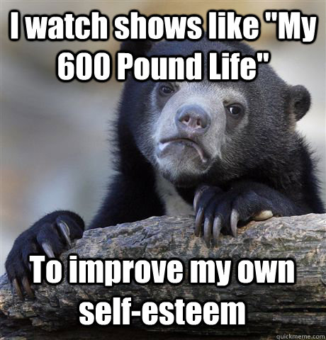 I watch shows like 