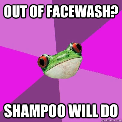 out of facewash? shampoo will do - out of facewash? shampoo will do  Foul Bachelorette Frog