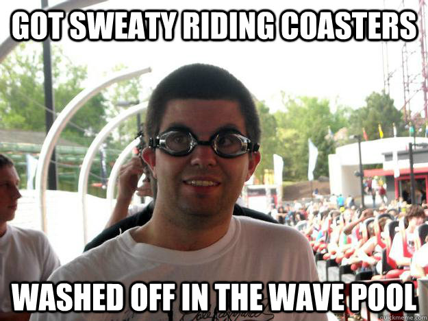 Got sweaty riding coasters washed off in the wave pool  Coaster Enthusiast