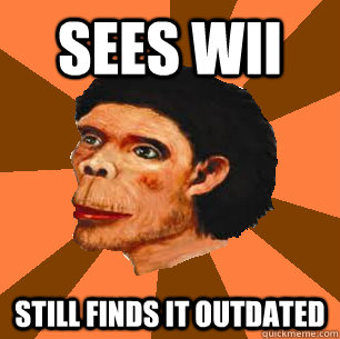 Sees wii Still finds it outdated  