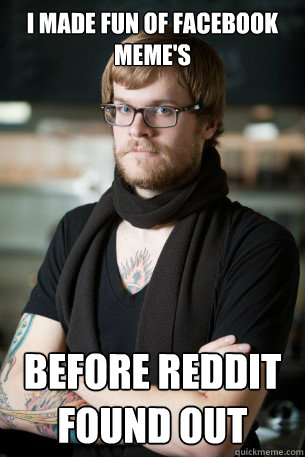 I made fun of facebook meme's before reddit found out  Hipster Barista