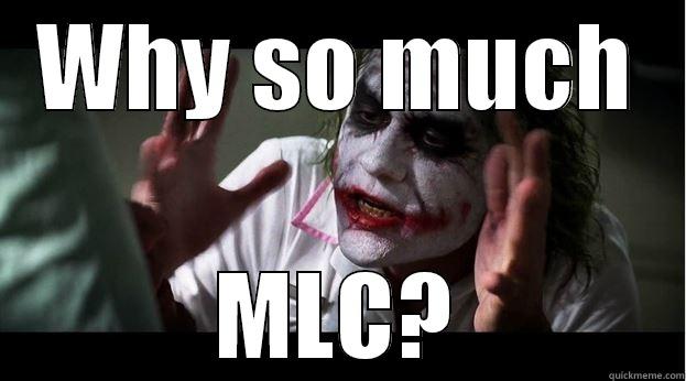 WHY SO MUCH MLC? Joker Mind Loss