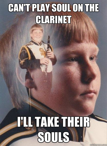 can't play Soul on the Clarinet I'll take their souls  PTSD Clarinet Boy