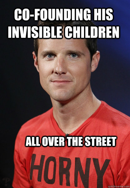 Co-Founding his invisible Children all over the street - Co-Founding his invisible Children all over the street  Horny2012