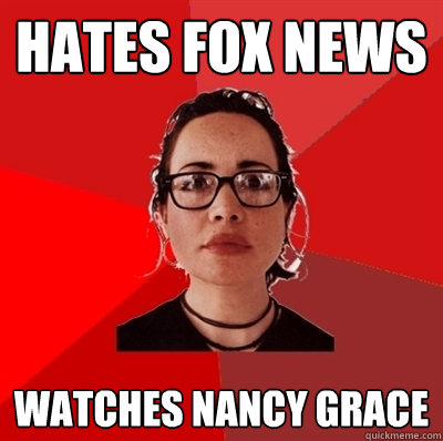 Hates Fox News Watches Nancy Grace  Liberal Douche Garofalo