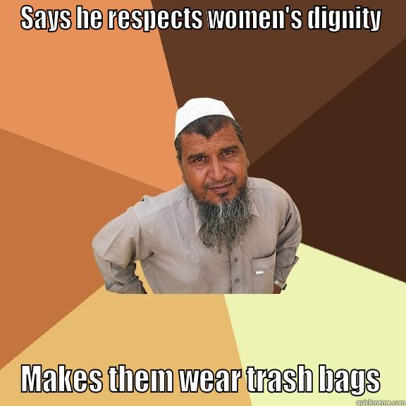 SAYS HE RESPECTS WOMEN'S DIGNITY MAKES THEM WEAR TRASH BAGS Ordinary Muslim Man