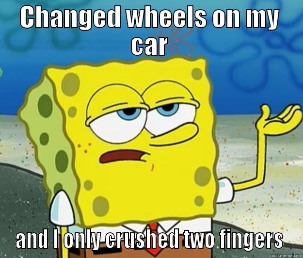 CHANGED WHEELS ON MY CAR AND I ONLY CRUSHED TWO FINGERS Tough Spongebob