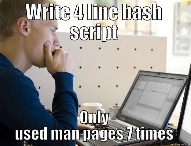 WRITE 4 LINE BASH SCRIPT ONLY USED MAN PAGES 7 TIMES Programmer