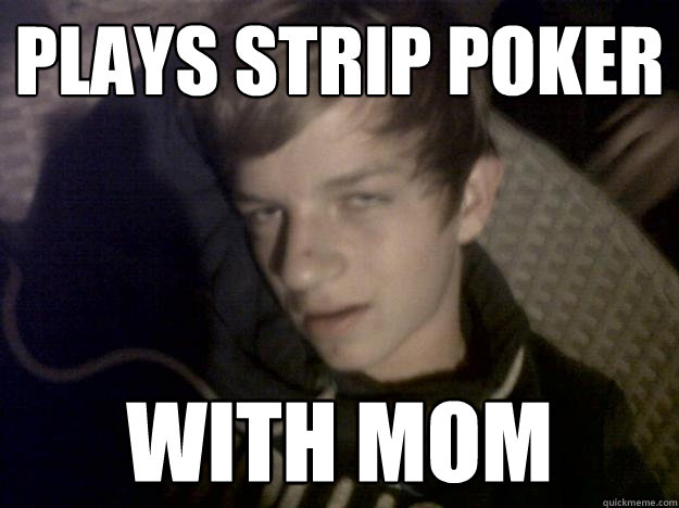 plays strip poker with mom  