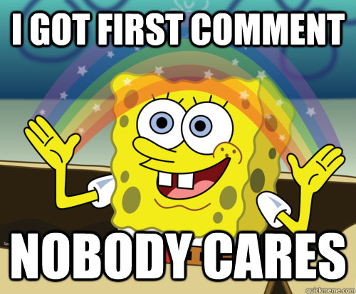 I got first comment nobody cares  Spongebob rainbow