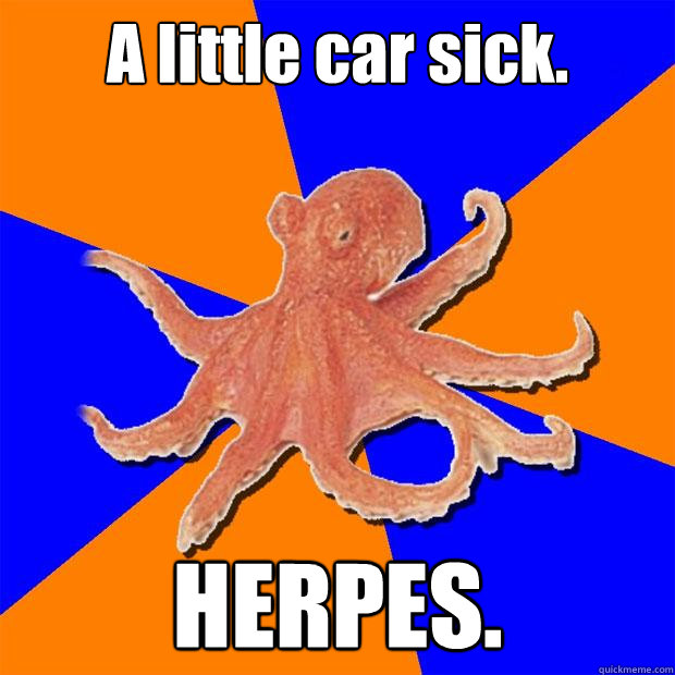 A little car sick. HERPES. - A little car sick. HERPES.  Online Diagnosis Octopus