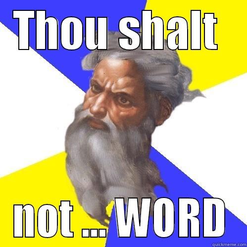 THOU SHALT  NOT ... WORD Advice God