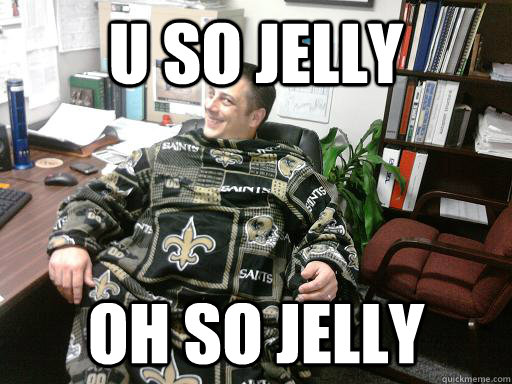 U so jelly oh so jelly - U so jelly oh so jelly  saints snuggie