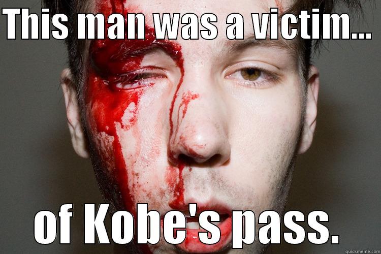 THIS MAN WAS A VICTIM...  OF KOBE'S PASS. Misc