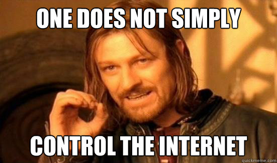 One Does Not Simply Control the internet - One Does Not Simply Control the internet  Boromir