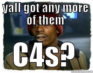 YALL GOT ANY MORE OF THEM C4S? Misc