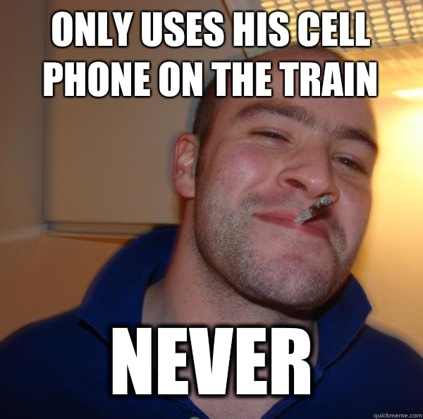 Only uses his cell phone on the train Never - Only uses his cell phone on the train Never  Misc