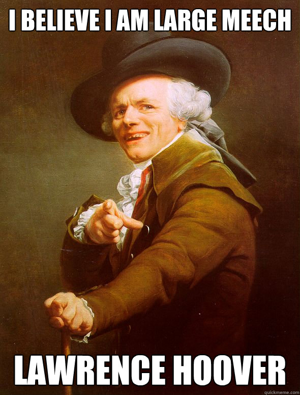 I believe I am Large Meech Lawrence Hoover  Joseph Ducreux