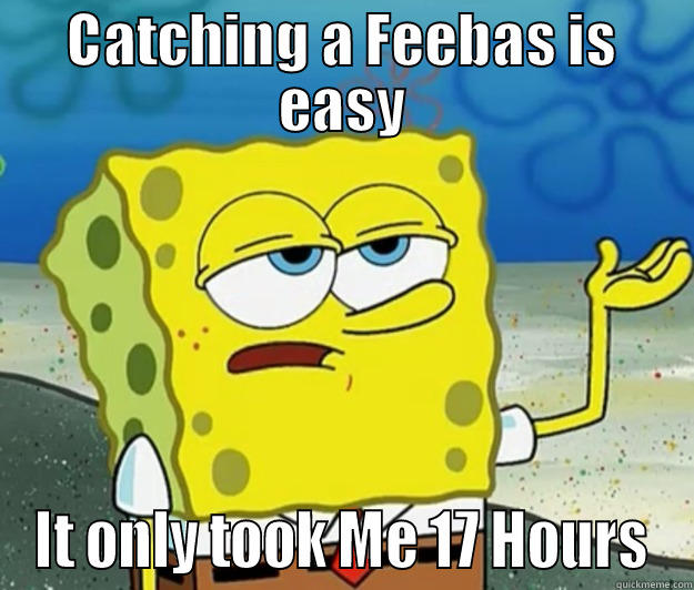 Catch a Feebas - CATCHING A FEEBAS IS EASY IT ONLY TOOK ME 17 HOURS Tough Spongebob