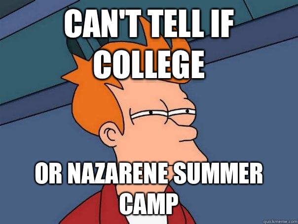 Can't tell if college Or Nazarene summer camp - Can't tell if college Or Nazarene summer camp  Futurama Fry