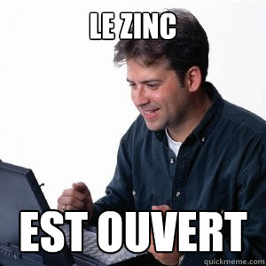 LE ZINC EST OUVERT  Lonely Computer Guy