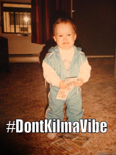  #DONTKILMAVIBE Misc