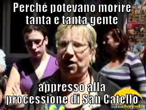 PERCHÉ POTEVANO MORIRE TANTA E TANTA GENTE APPRESSO ALLA PROCESSIONE DI SAN CATELLO Misc