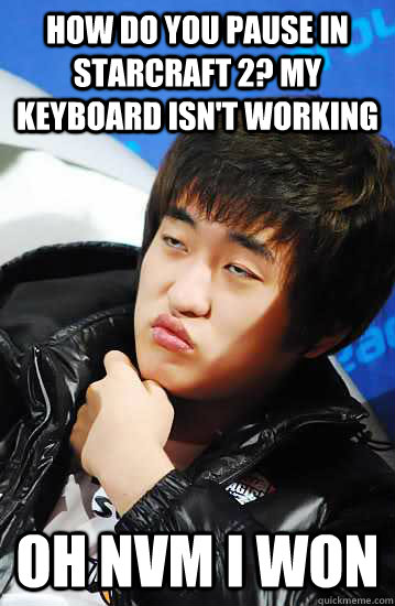 how do you pause in starcraft 2? my keyboard isn't working oh nvm i won  Unimpressed Flash