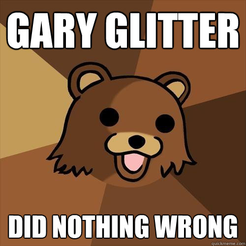 Gary Glitter DID NOTHING WRONG  Pedobear